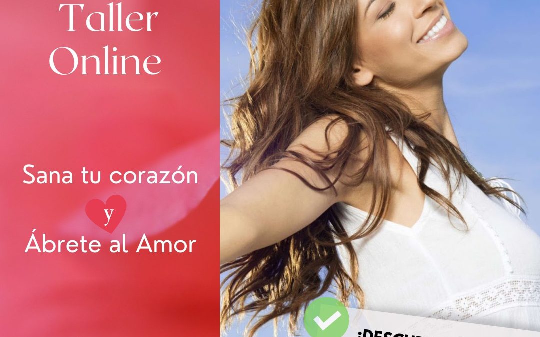 Acceso al Taller Online «Sana tu Corazón y ábrete al Amor»